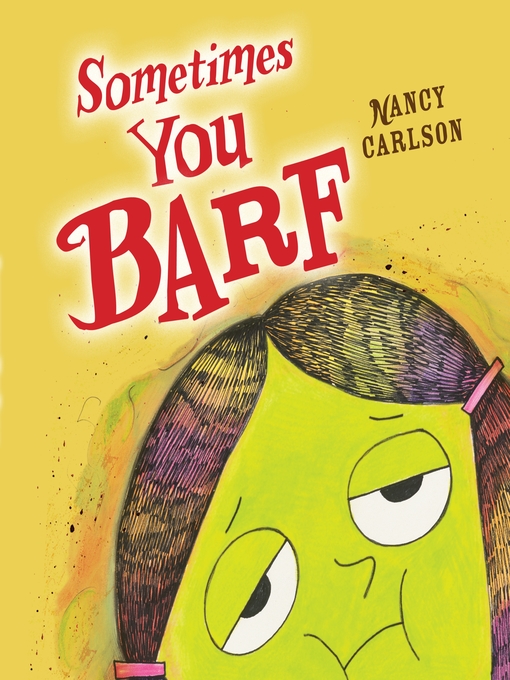 Title details for Sometimes You Barf by Nancy Carlson - Available